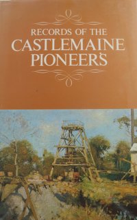 SOLD Records of the Castlemaine Pioneers SOLD Records of the Castlemaine Pioneers